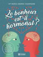 Couverture du livre « Le bonheur est-il hormonal ? » de Marie-Andree Champagne aux éditions Editions De L'homme