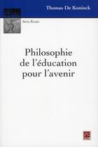 Couverture du livre « Philosophie de l'éducation pour l'avenir » de Thomas De Koninck aux éditions Presses De L'universite De Laval