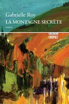 Couverture du livre « La montagne secrète » de Gabrielle Roy aux éditions Editions Boreal