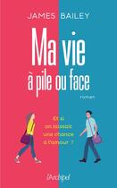 Couverture du livre « Ma vie à pile ou face » de James Bailey aux éditions Archipel