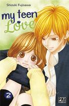 Couverture du livre « My teen love Tome 2 » de Shizuki Fujisawa aux éditions Pika