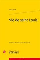 Couverture du livre « Vie de Saint Louis » de Jean De Joinville aux éditions Classiques Garnier
