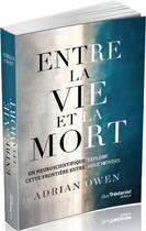 Couverture du livre « Entre la vie et la mort ; un neuroscientifique explore cette frontière entre deux mondes » de Adrian Owen aux éditions Guy Trédaniel