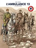 Couverture du livre « L'ambulance 13 Tome 7 : les oubliés d'Orient » de Patrick Cothias et Alain Mounier et Patrice Ordas aux éditions Bamboo