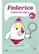 Couverture du livre « Federico ; tennis sur glace » de Maxi Luchini aux éditions Bang