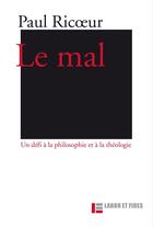 Couverture du livre « Le mal: un defi a la philosophie et a la theologie - 3e edition » de Paul Ricoeur aux éditions Labor Et Fides