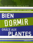 Couverture du livre « Bien dormir grâce aux plantes » de Labescat/Raynaud aux éditions Rustica