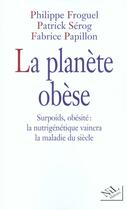 Couverture du livre « La planete obese surpoids, obesite, la nutrigenetique vaincra la maladie du siecle » de Froguel/Serog aux éditions Nil