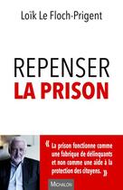 Couverture du livre « Repenser la prison » de Loik Le Floch-Prigent aux éditions Michalon