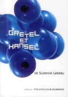 Couverture du livre « Gretel et Hansel » de Suzanne Lebeau aux éditions Theatrales