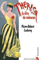 Couverture du livre « Thérésa, la diva du ruisseau » de Pierre-Robert Leclercq aux éditions Anne Carriere
