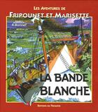 Couverture du livre « Les aventures de Fripounet et Marisette Tome 8 ; la bande blanche » de Rene Bonnet aux éditions Triomphe