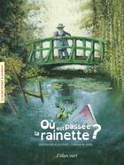 Couverture du livre « Ou est passee la rainette ? Claude Monet à Giverny » de Stephane Girel et Geraldina Elschner aux éditions Elan Vert