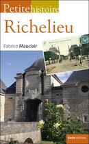 Couverture du livre « Petite histoire de Richelieu » de Fabrice Mauclair aux éditions Geste