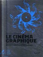 Couverture du livre « Le cinéma graphique, une histoire des dessins animés » de Dominique Willoughby aux éditions Textuel