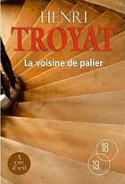 Couverture du livre « La voisine de palier » de Henri Troyat aux éditions A Vue D'oeil