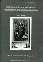 Couverture du livre « Dos espistolarios inéditos de Diego de Saavedra : un diplomatico en el Franco condado y en Münster : CD+Brochure » de Sònia Boadas aux éditions Pu De Franche Comte