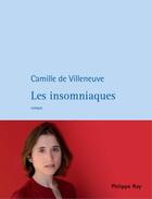 Couverture du livre « Les Insomniaques » de Camille De Villeneuve aux éditions Philippe Rey