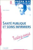 Couverture du livre « Santé publique et soins infirmiers : testez-vous » de Walter Hesbeen aux éditions Lamarre