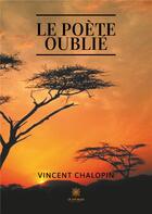 Couverture du livre « Le poète oublié » de Vincent Chalopin aux éditions Le Lys Bleu