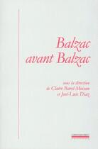 Couverture du livre « Balzac avant balzac » de Diaz J-L/Barel-Moisa aux éditions La Simarre