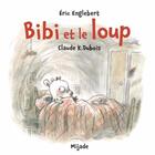 Couverture du livre « Bibi et le loup » de Claude K. Dubois et Eric Englebert aux éditions Mijade