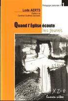 Couverture du livre « Quand l'Eglise écoute les jeunes » de Aerts Lode / Danneels Godfried et Jean-Luc Blanpain aux éditions Lumen Vitae