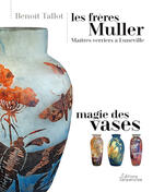 Couverture du livre « Les frères Muller ; magie des vases » de Jacques Peiffer aux éditions Serpenoise