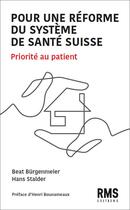 Couverture du livre « Pour une réforme du système de santé suisse : Priorité au patient » de Burgenmeier/Beat et Hans Stalder aux éditions Rms