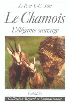 Couverture du livre « Le chamois, l'elegance sauvage » de Jost/Jost aux éditions Cabedita