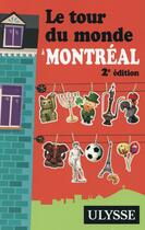 Couverture du livre « Le tour du monde à Montréal (2e édition) » de Linda Ainouche aux éditions Ulysse