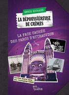 Couverture du livre « La dépoussiéreuse de crimes : La face cachée des parcs d'attractio, » de Annie Richard aux éditions Heritage Quebec