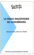 Couverture du livre « La franc-maçonnerie au Luxembourg » de Dees De Sterio Alexa aux éditions Edimaf
