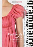 Couverture du livre « Grammaire du vêtement occidental ; parfum de robes » de Mireille Tembouret aux éditions Esmod