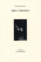 Couverture du livre « Mes chasses » de Alexandre Dumas aux éditions La Bibliotheque