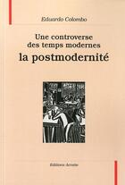 Couverture du livre « Une controverse des temps modernes : la post-modernité » de Eduardo Colombo aux éditions Acratie