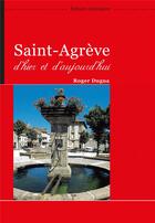 Couverture du livre « Saint-Agrève ; d'hier et d'aujourd'hui » de Roger Dugua aux éditions Dolmazon