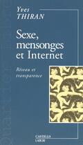 Couverture du livre « Sexe mensonges et internet » de Yves Thiran aux éditions Castells Raymond