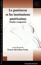 Couverture du livre « Le patriarcat et les institutions américaines ; études comparées » de Francis Mccollum Feeley aux éditions Universite De Savoie