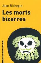 Couverture du livre « Les morts bizarres » de Jean Richepin aux éditions L'arbre Vengeur