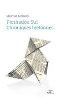 Couverture du livre « Pennadou sul : chroniques bretonnes » de Martial Menard aux éditions Al Lanv
