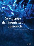 Couverture du livre « Nicolas Eymerich, inquisiteur Tome 4 : le mystère de l'inquisiteur Eymerich » de Valerio Evangelisti aux éditions La Volte