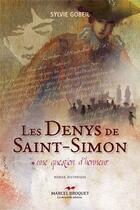 Couverture du livre « Les Denys de Saint-Simon » de Sylvie Gobeil aux éditions Marcel Broquet