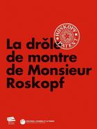 Couverture du livre « La drole de montre de monsieur roskopf - [exposition, musee international d'horlogerie de la chaux-d » de Piguet Jean-Michel aux éditions Alphil