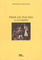Couverture du livre « Prier les psaumes à Lourdes » de Bertrand Chevallier aux éditions Ndl