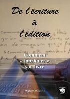Couverture du livre « De l'écriture à l'édition » de Walter Ozenne aux éditions Corinne Ozenne
