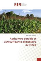 Couverture du livre « Agriculture durable et autosuffisance alimentaire au Tchad » de Drem-Taing Toutkoul aux éditions Editions Universitaires Europeennes