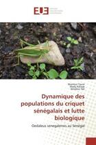 Couverture du livre « Dynamique des populations du criquet sénégalais et lutte biologique : Oedaleus senegalensis au Sénégal » de Amadou Fall et Mamour Toure et Mady Ndiaye aux éditions Editions Universitaires Europeennes