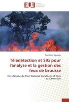 Couverture du livre « Teledetection et sig pour l'analyse et la gestion des feux de brousse » de Nguedjo-P aux éditions Editions Universitaires Europeennes