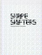 Couverture du livre « Shapeshifters ; shaping fashion's silhouettes » de She-Reen Wong aux éditions Pageonepub